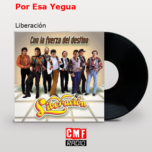 Por Esa Yegua – Liberación