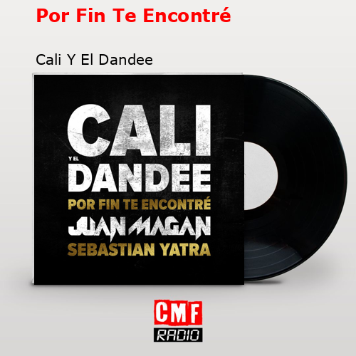 Por Fin Te Encontré – Cali Y El Dandee