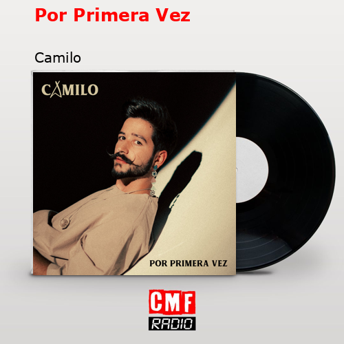 Por Primera Vez – Camilo