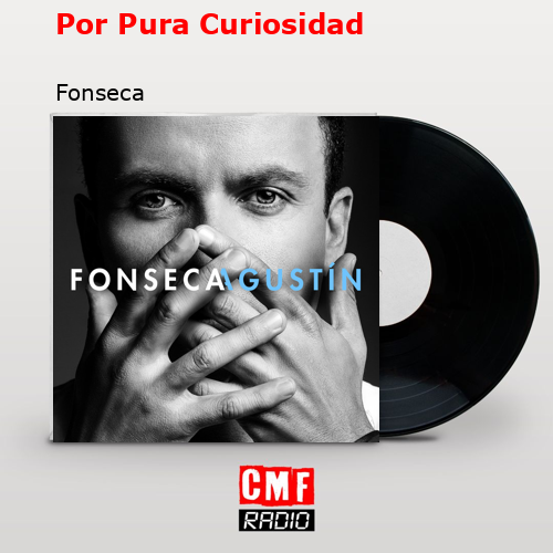 Por Pura Curiosidad – Fonseca
