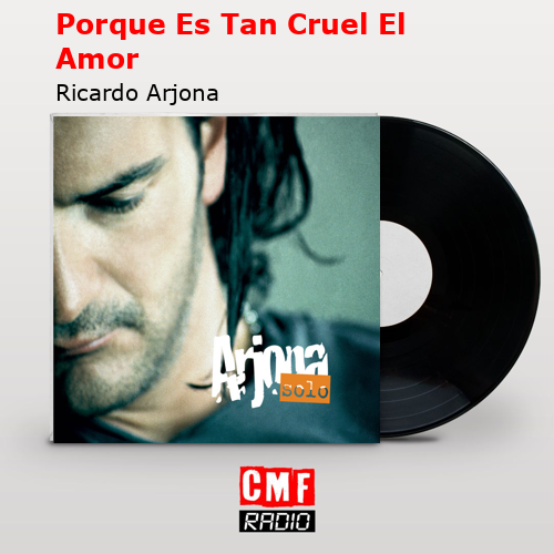 final cover Porque Es Tan Cruel El Amor Ricardo Arjona