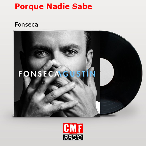 Porque Nadie Sabe – Fonseca