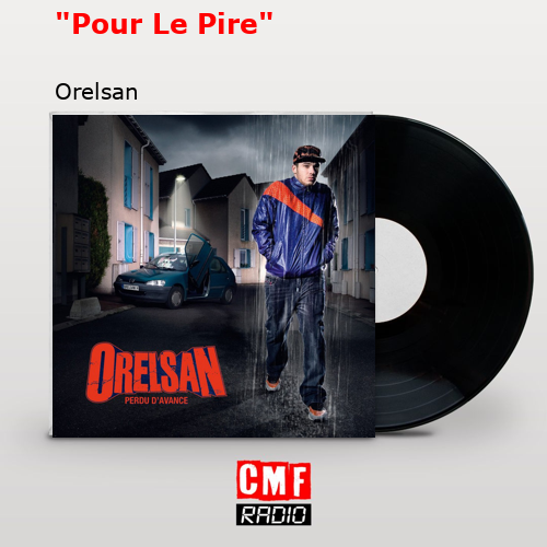 «Pour Le Pire» – Orelsan