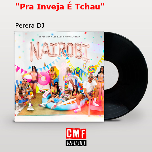 «Pra Inveja É Tchau» – Perera DJ