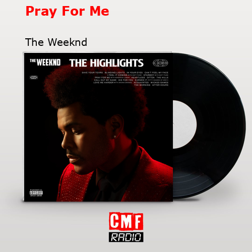 Pray For Me – The Weeknd