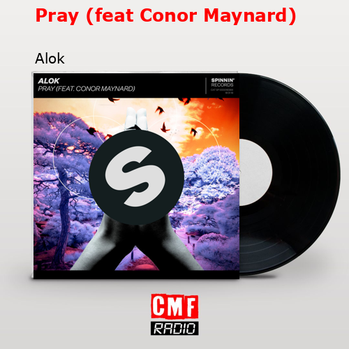Pray (feat Conor Maynard) – Alok