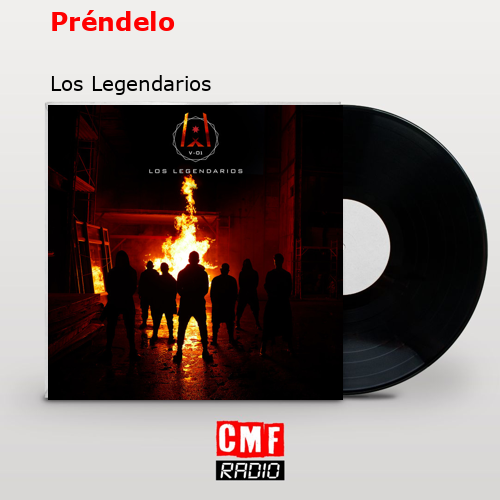 Préndelo – Los Legendarios