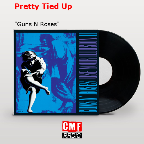 Pretty Tied Up – «Guns N Roses»