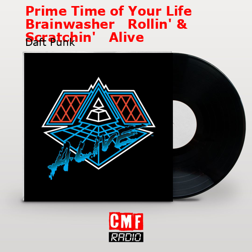 final cover Prime Time of Your Life Brainwasher Rollin Scratchin Alive Daft Punk