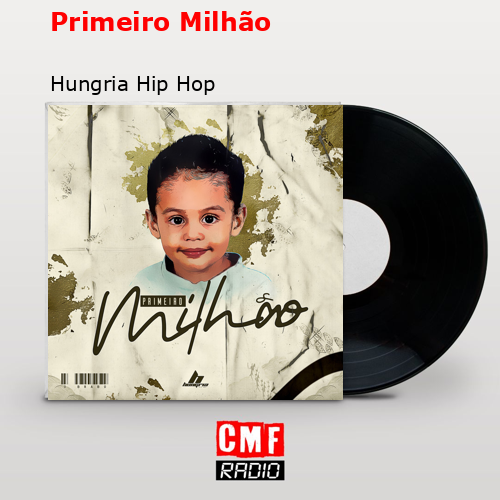 Primeiro Milhão – Hungria Hip Hop