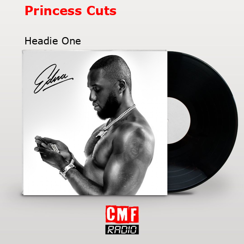 Princess Cuts – Headie One