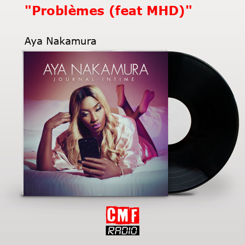 «Problèmes (feat MHD)» – Aya Nakamura