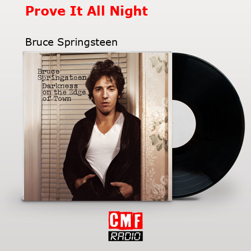 Prove It All Night – Bruce Springsteen