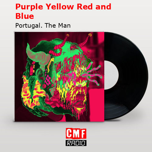 Purple Yellow Red and Blue – Portugal. The Man