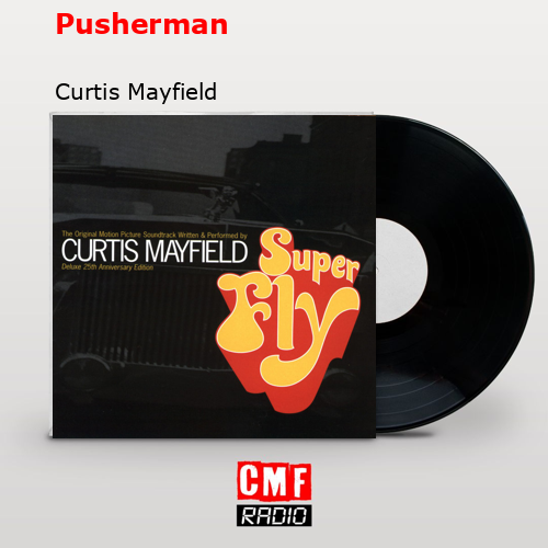 Pusherman – Curtis Mayfield