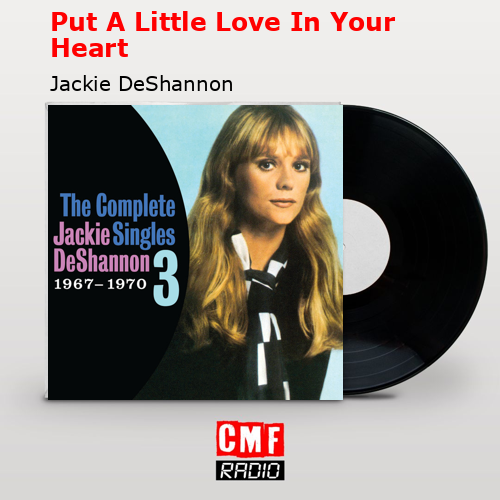 Put A Little Love In Your Heart – Jackie DeShannon