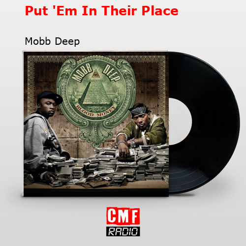 Put ‘Em In Their Place – Mobb Deep