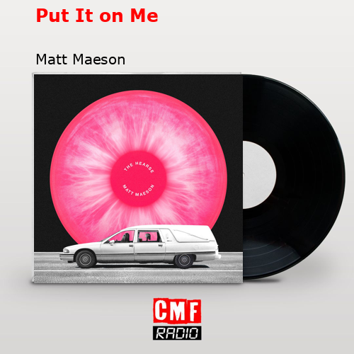 Put It on Me – Matt Maeson