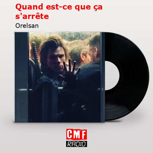 Quand est-ce que ça s’arrête – Orelsan