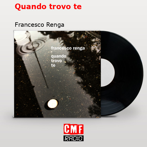 Quando trovo te – Francesco Renga