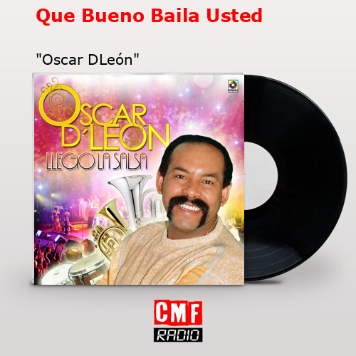 Que Bueno Baila Usted – «Oscar DLeón»
