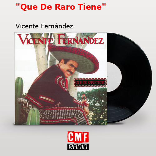 «Que De Raro Tiene» – Vicente Fernández