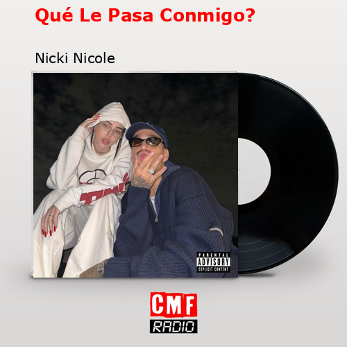 Qué Le Pasa Conmigo? – Nicki Nicole