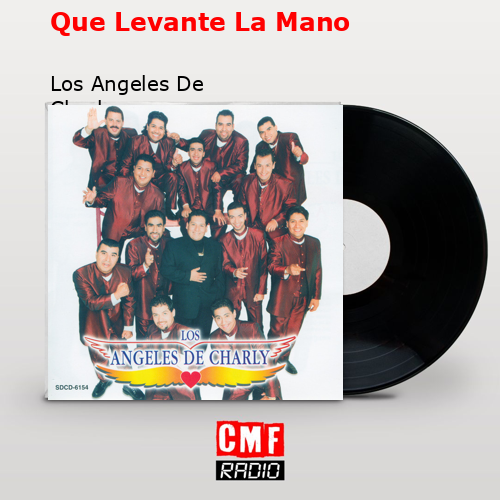 Que Levante La Mano – Los Angeles De Charly
