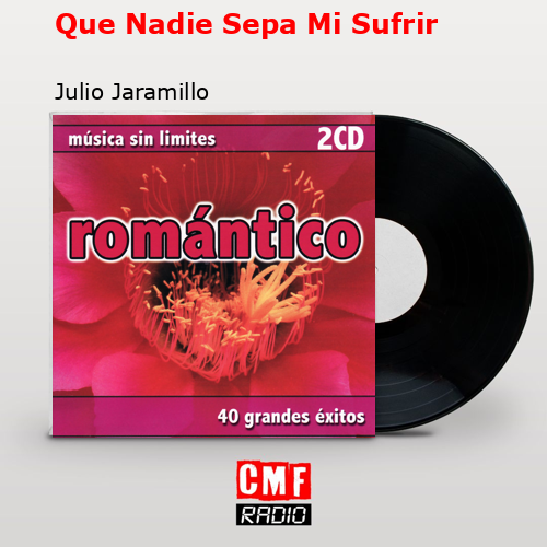final cover Que Nadie Sepa Mi Sufrir Julio Jaramillo