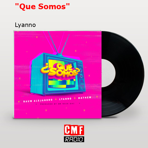 «Que Somos» – Lyanno