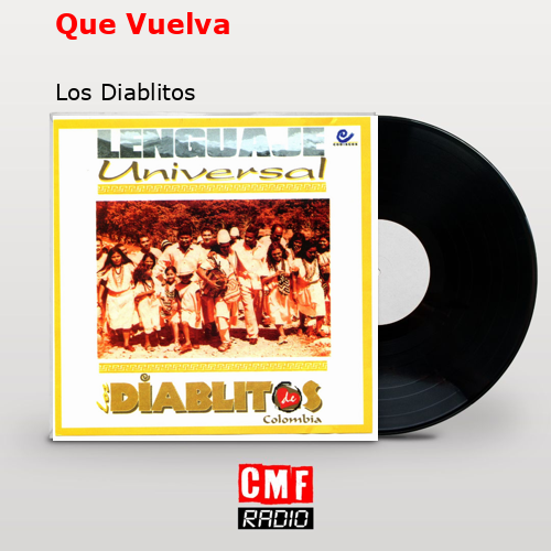 Que Vuelva – Los Diablitos