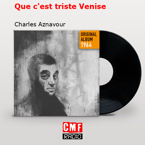 Que c’est triste Venise – Charles Aznavour