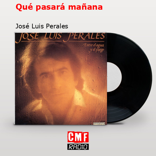 Qué pasará mañana – José Luis Perales