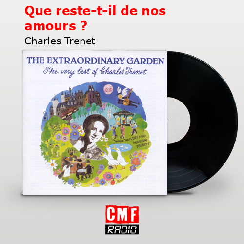 Que reste-t-il de nos amours ? – Charles Trenet