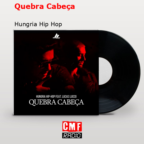 Quebra Cabeça – Hungria Hip Hop