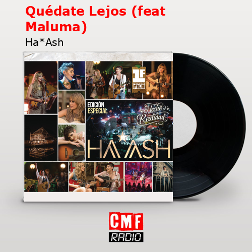 Quédate Lejos (feat Maluma) – Ha*Ash