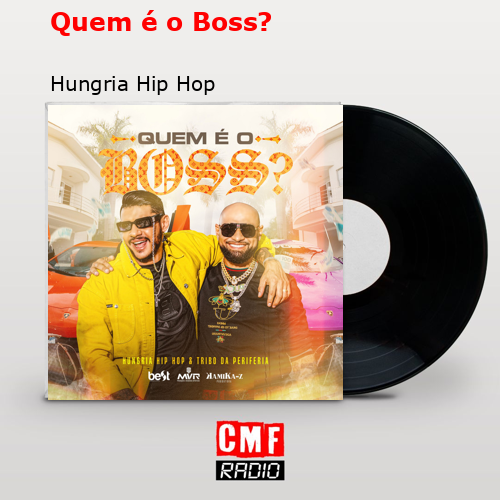 Quem é o Boss? – Hungria Hip Hop