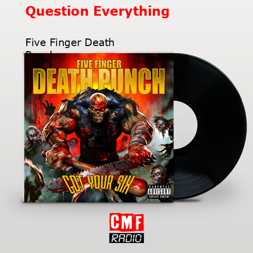 Question Everything – Five Finger Death Punch