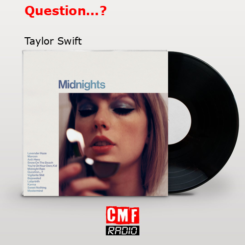 Question…? – Taylor Swift