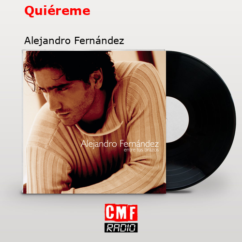 Quiéreme – Alejandro Fernández