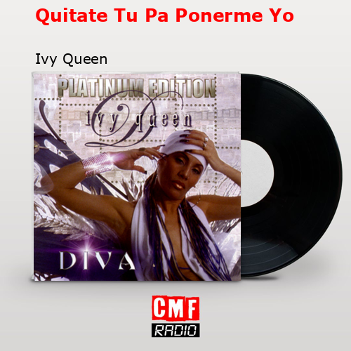 Quitate Tu Pa Ponerme Yo – Ivy Queen
