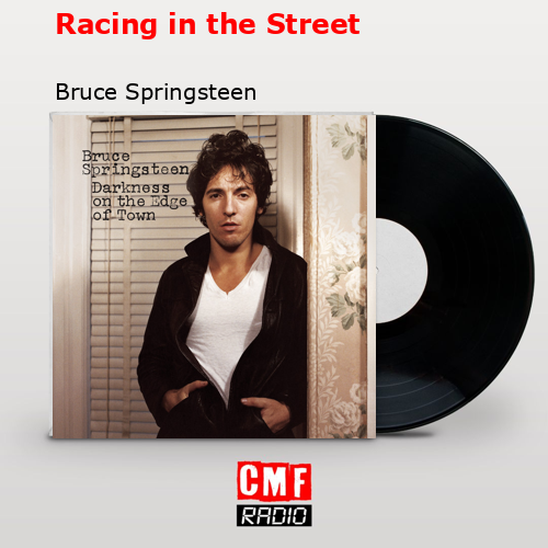 Racing in the Street – Bruce Springsteen