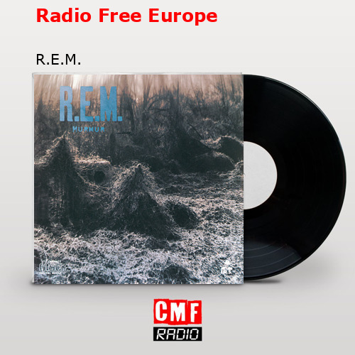 Radio Free Europe – R.E.M.