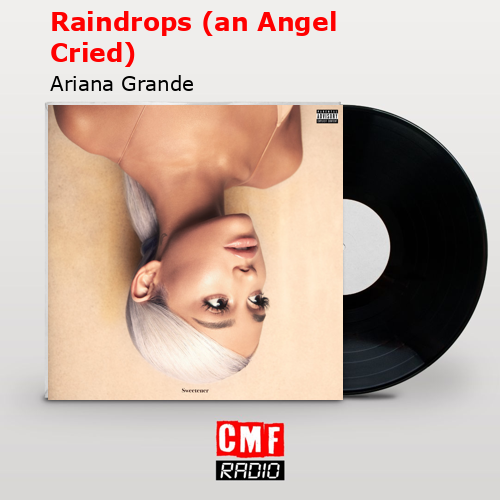 final cover Raindrops an Angel Cried Ariana Grande