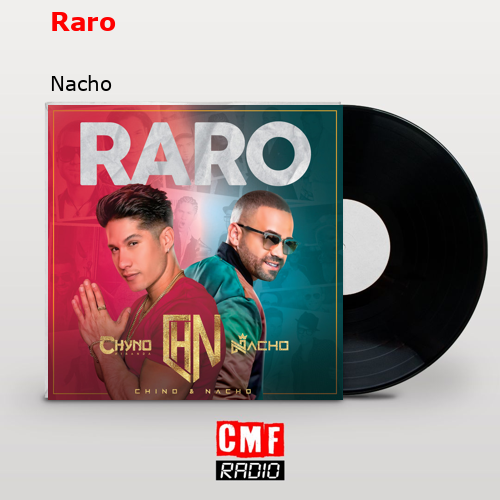 Raro – Nacho