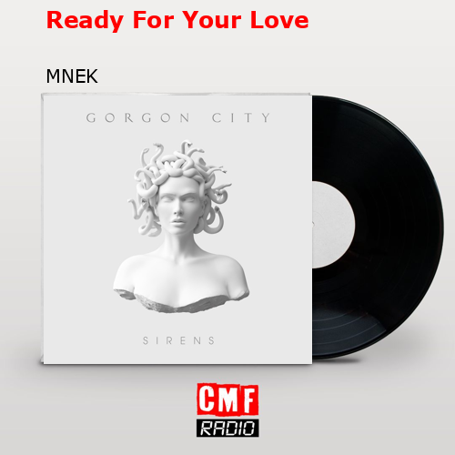 Ready For Your Love – MNEK