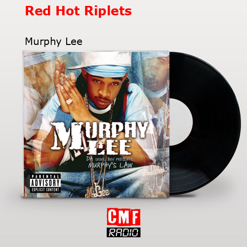 Red Hot Riplets – Murphy Lee