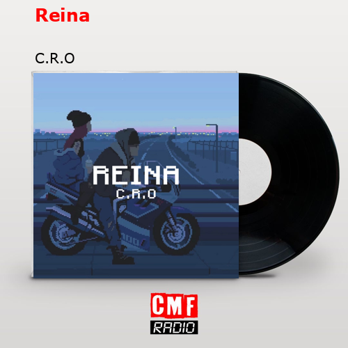 Reina – C.R.O