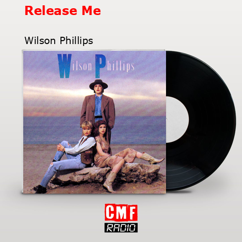 Release Me – Wilson Phillips