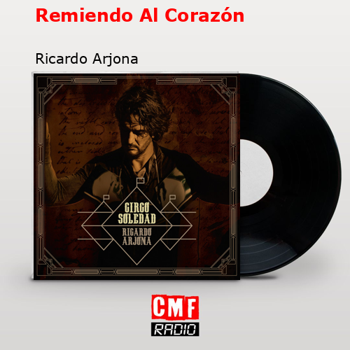 Remiendo Al Corazón – Ricardo Arjona